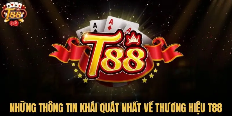 Những thông tin khái quát nhất về thương hiệu T88